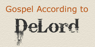 The Gospel According to DeLord